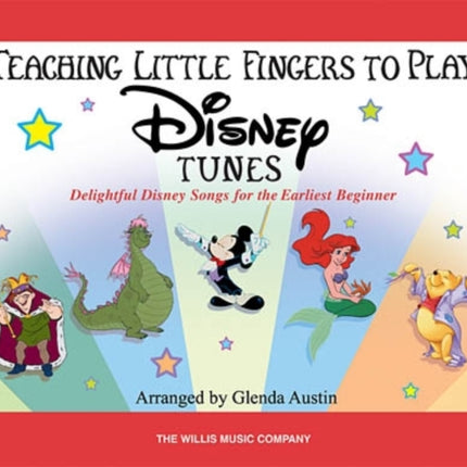 Teaching Little Fingers to Play Disney Tunes: Delightful Disney Songs for the Earliest Beginner