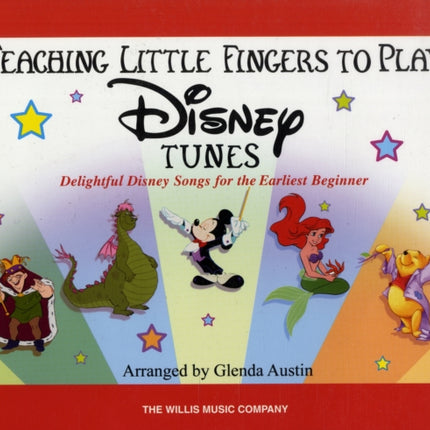 Teaching Little Fingers to Play Disney Tunes: Delightful Disney Songs for the Earliest Beginner with Audio Online