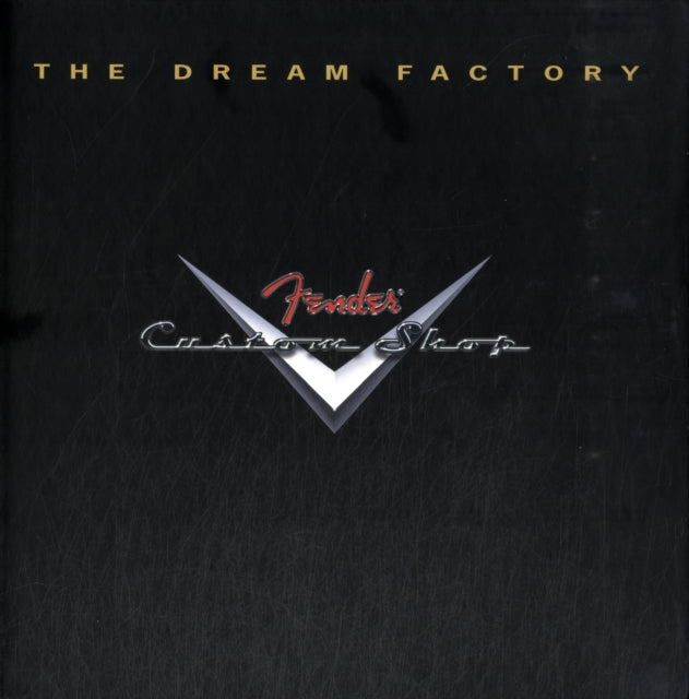 Tom Wheeler: The Dream Factory - Fender Custom Shop