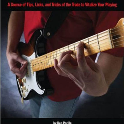 50 Essential Guitar Lessons A Source of Tips Licks and Tricks of the Trade to Vitalize Your Playing