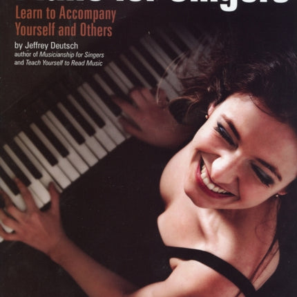 Piano for Singers Learn to Accompany Yourself and Others With CD Audio