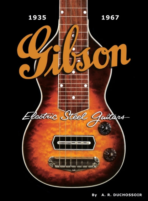 Gibson Electric Steel Guitars A Short Story