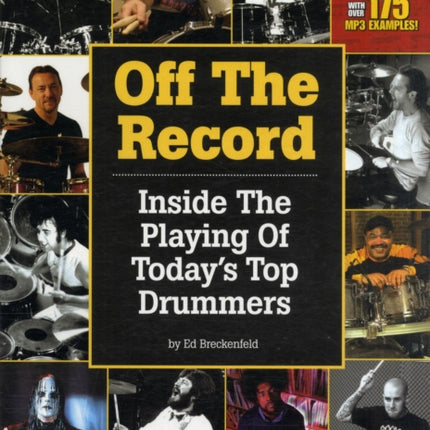 Off the Record Inside the Playing of Todays Top Drummers