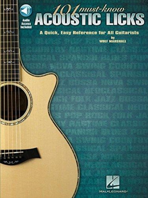 101 Must-Know Acoustic Licks: A Quick, Easy Reference for All Guitarists