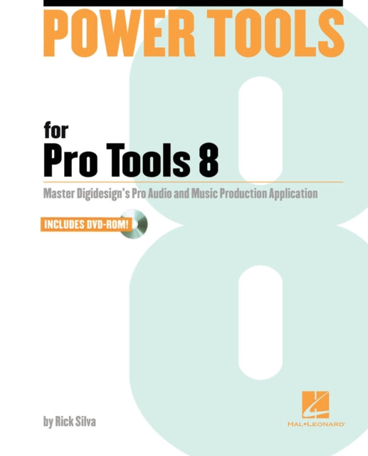 Power Tools for Pro Tools 8 Master the Recording Studio Professional Standard Software The Comprehensive Guide to the New Features of Pro Tools 8