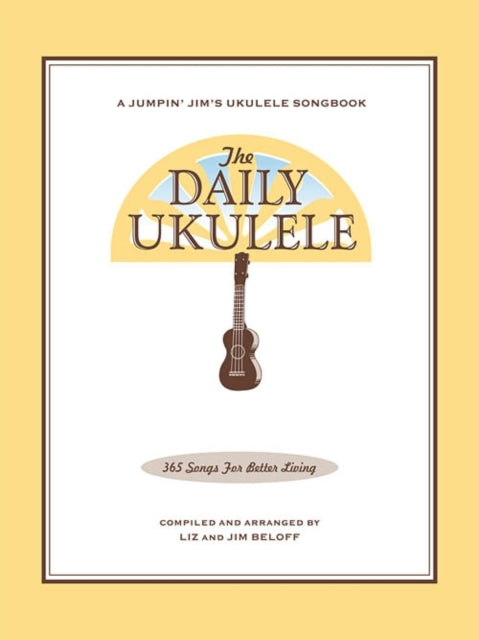 The Daily Ukulele: 365 Songs for Better Living