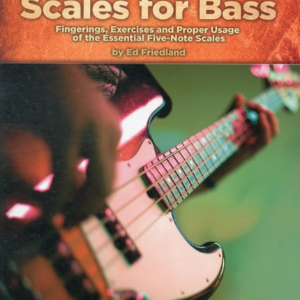 Pentatonic Scales for Bass: Fingerings, Exercises and Proper Usage of the Essential Five-Note Scales