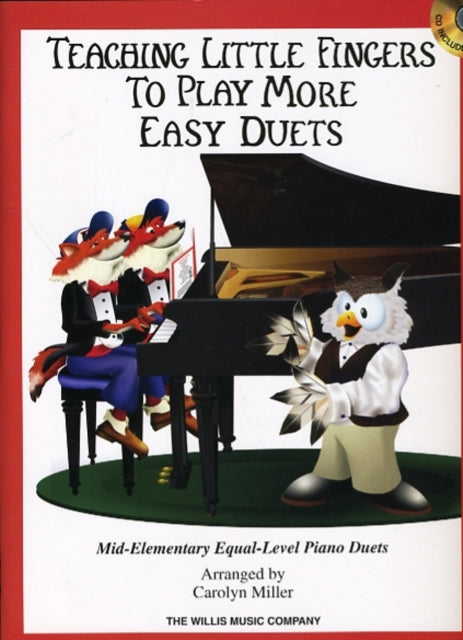 Teaching Little Fingers to Play More Easy Duets: Mid to Later-Elementary Equal-Level Piano Duets