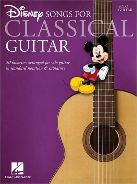 Disney Songs for Classical Guitar: 20 Favorites Arranged for Solo Guitar in Standard Notation & Tablature