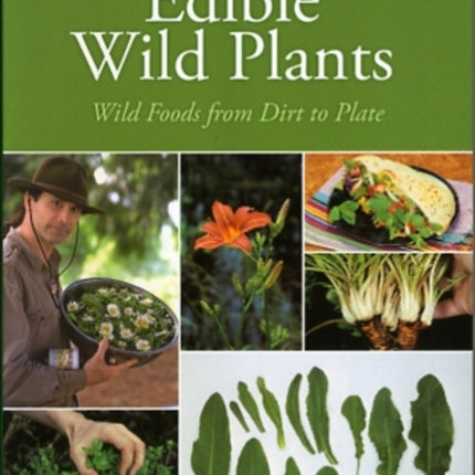 Edible Wild Plants: Wild Foods from Dirt to Plate