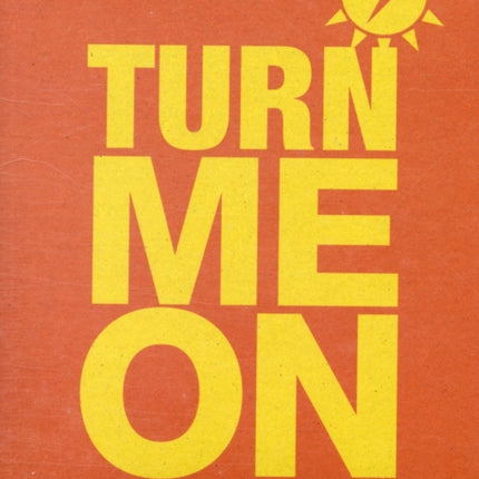 Turn Me On