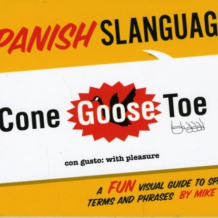 Spanish Slanguage: A Fun Visual Guide to Spanish Terms and Phrases