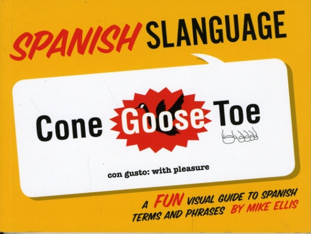 Spanish Slanguage: A Fun Visual Guide to Spanish Terms and Phrases