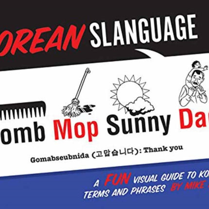 Korean Slanguage: A Fun Visual Guide to Korean Terms and Phrases