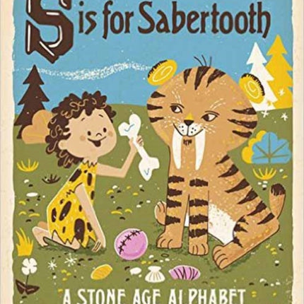 S is for Sabertooth: A Stone Age Alphabet