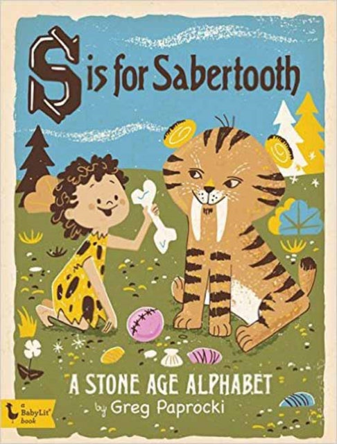 S is for Sabertooth: A Stone Age Alphabet