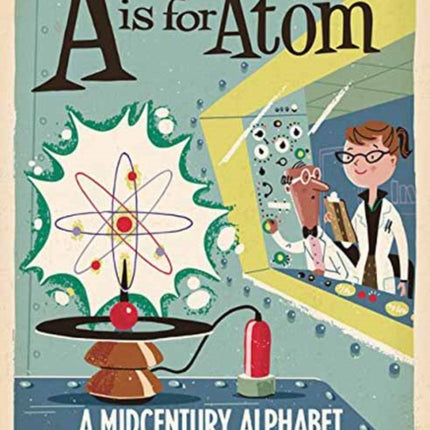 A Is for Atom A Midcentury Alphabet Babylit