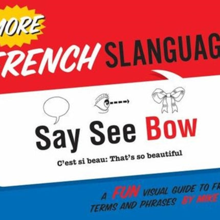 More French Slanguage: A Fun Visual Guide to French Terms and Phrases