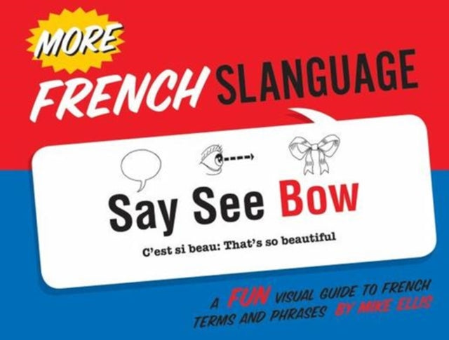 More French Slanguage: A Fun Visual Guide to French Terms and Phrases