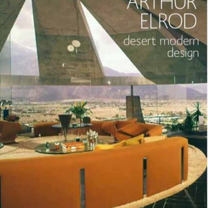 Arthur Elrod: Desert Modern Design