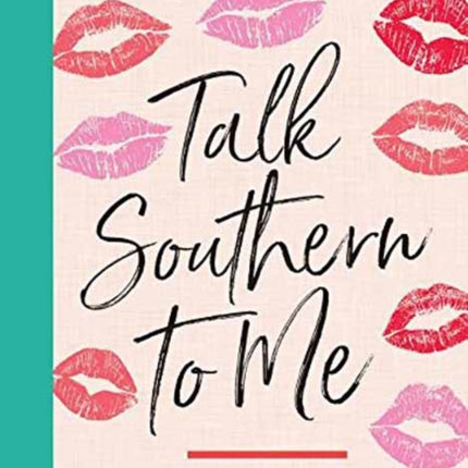 Talk Southern to Me: Stories and Sayings to Accent Your Life