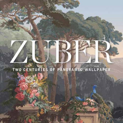 Zuber: Two Centuries of Panoramic Wallpaper