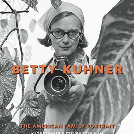 Betty Kuhner: The American Family Portrait