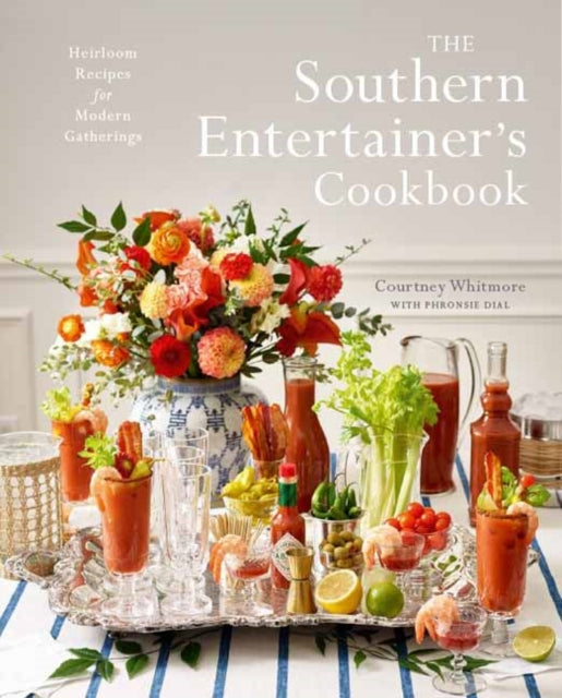 The Southern Entertainer's Cookbook: Heirloom Recipes for Modern Gatherings 