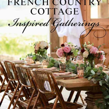 French Country Cottage Inspired Gatherings