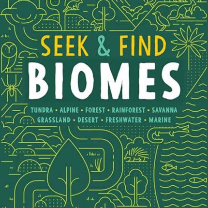 Seek and Find Biomes: Tundra Alpine Forest Rainforest Savanna Grassland Desert Freshwater Marine