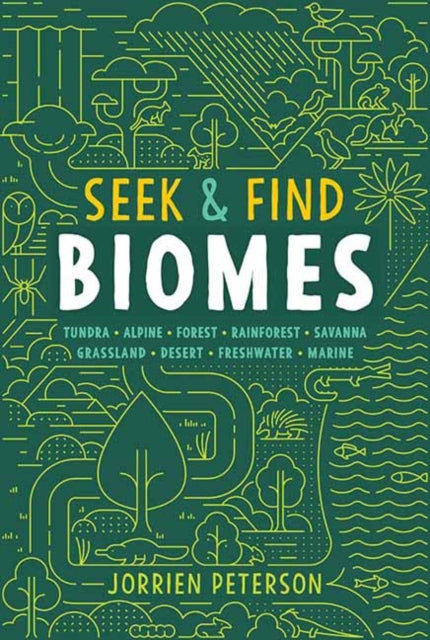 Seek and Find Biomes: Tundra Alpine Forest Rainforest Savanna Grassland Desert Freshwater Marine