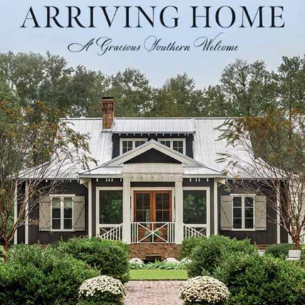 Arriving Home: A Gracious Southern Welcome