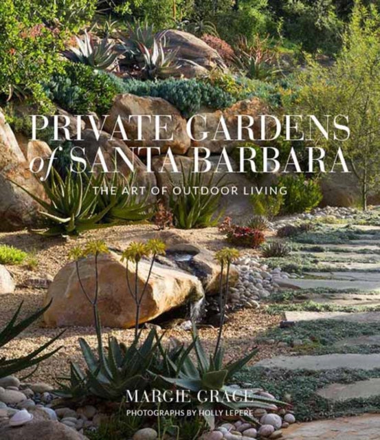Private Gardens of Santa Barbara The Art of