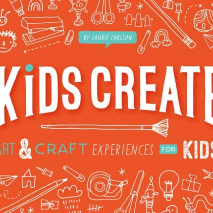 Kids Create: Art and Craft Experiences for Kids