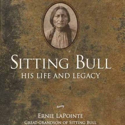 Sitting Bull: His Life and Legacy