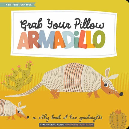 Grab Your Pillow, Armadillo: A Silly Book of Fun Goodnights