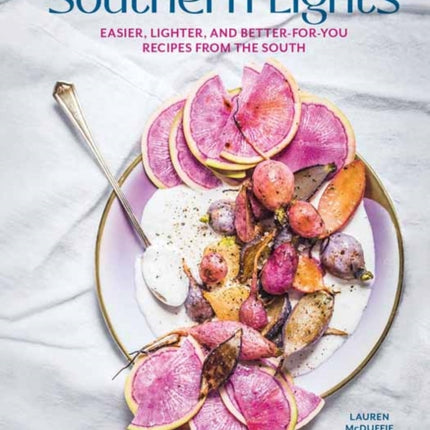 Southern Lights: Easier, Lighter, and Better-forYou Recipies from the South