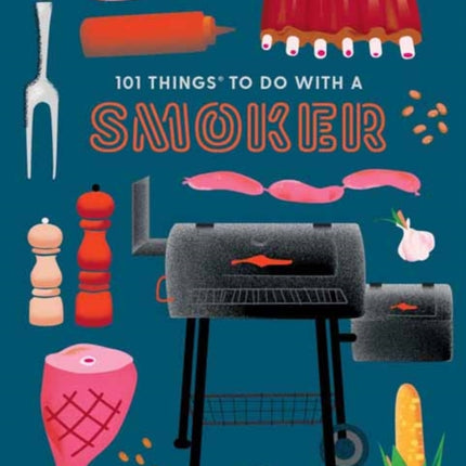 101 Things to do with a Smoker