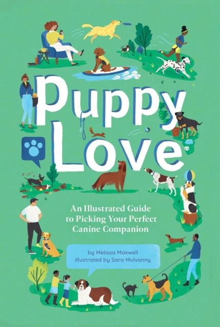 Puppy Love: An Illustrated Guide to Picking Your Perfect Canine Companion