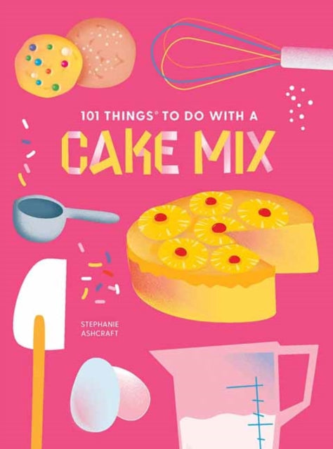 101 Things to do with a Cake Mix, new edition