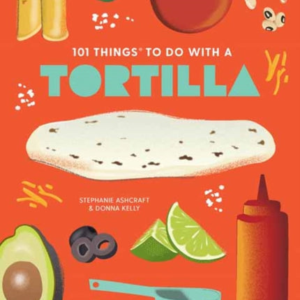 101 Things to Do With A Tortilla, New Edition