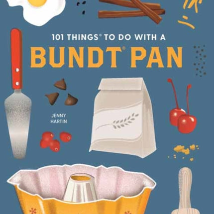 101 Things to Do With a Bundt Pan, New Edition