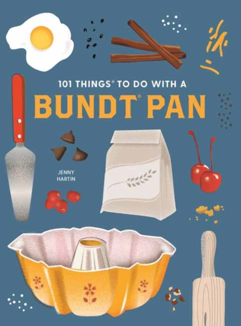 101 Things to Do With a Bundt Pan, New Edition