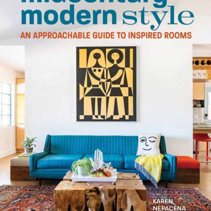 Midcentury Modern Style: An Approachable Guide to Inspired Rooms