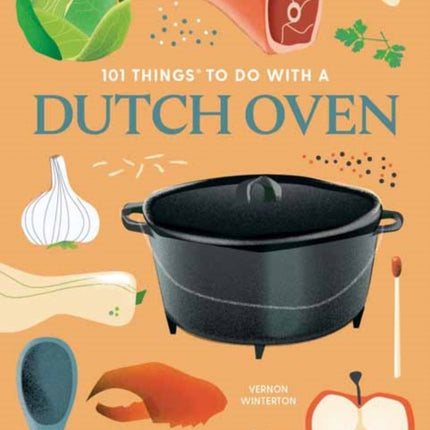 101 Things to Do With a Dutch Oven