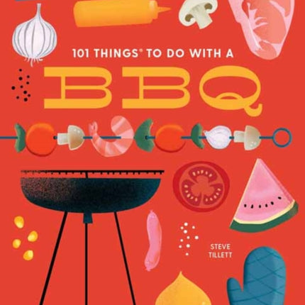 101 Things to Do With a BBQ