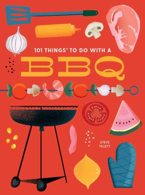 101 Things to Do With a BBQ