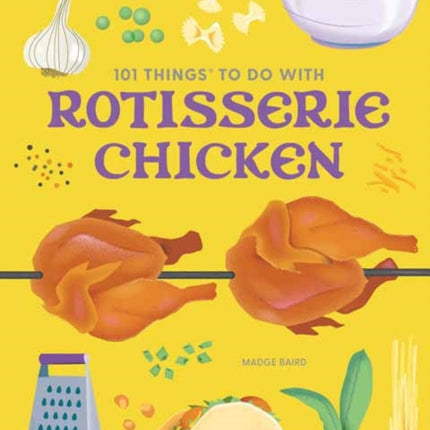 101 Things to Do With a Rotisserie Chicken new