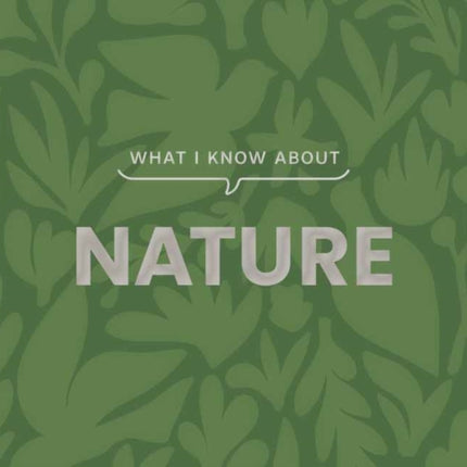 What I Know about Nature