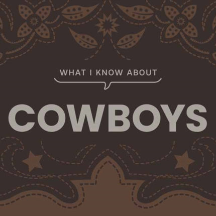 What I Know about Cowboys